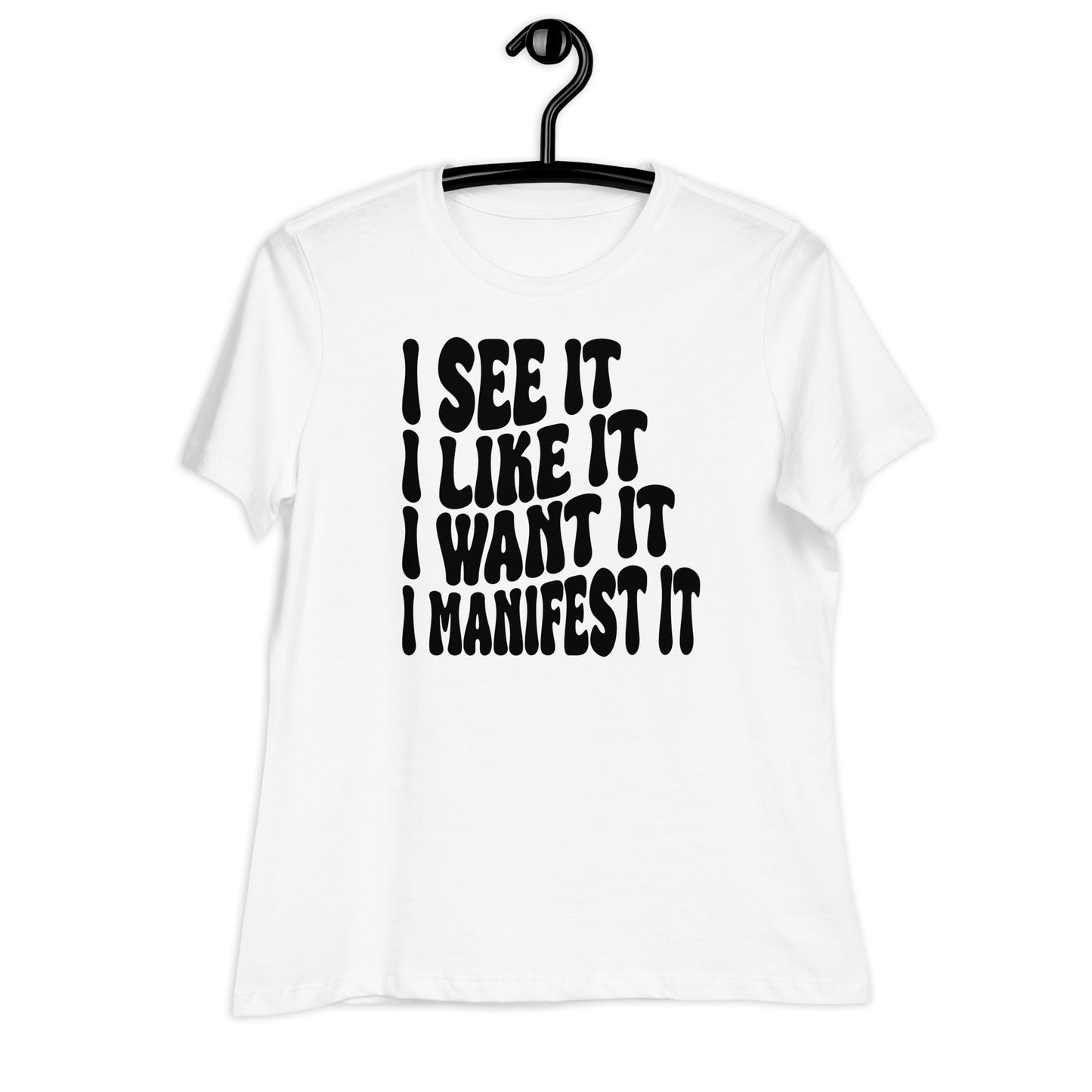I See It I Like It I Want It I Manifest It Bella Canvas Relaxed Women's T-Shirt