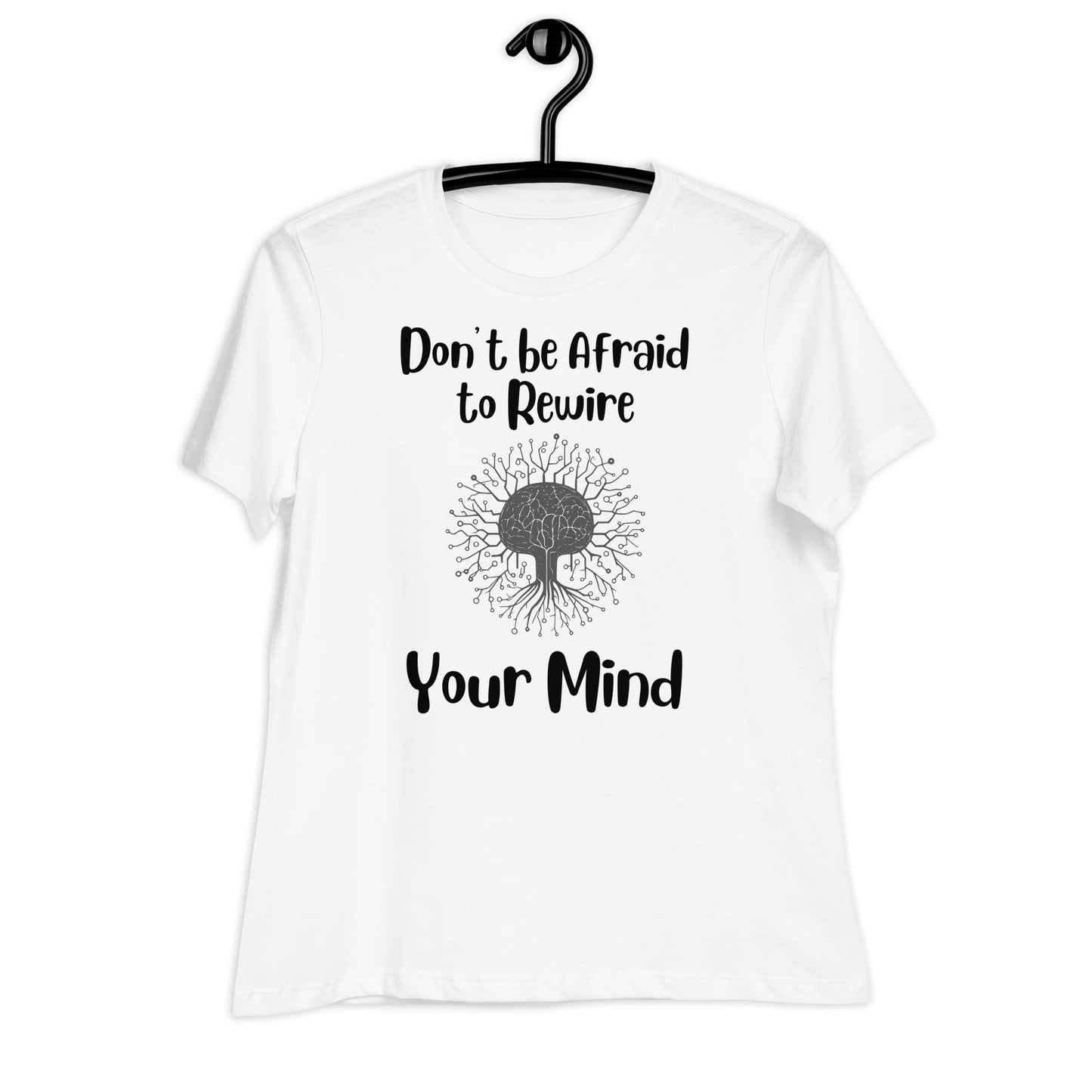 Don't Be Afraid to Rewire Your Mind Bella Canvas Relaxed Women's T-Shirt