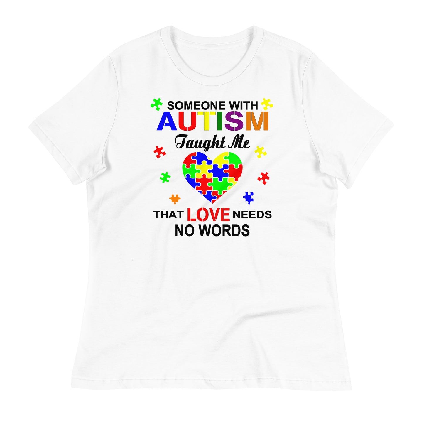 Someone with Autism Taught Me Love Needs No Words Bella Canvas Relaxed Women's T-Shirt