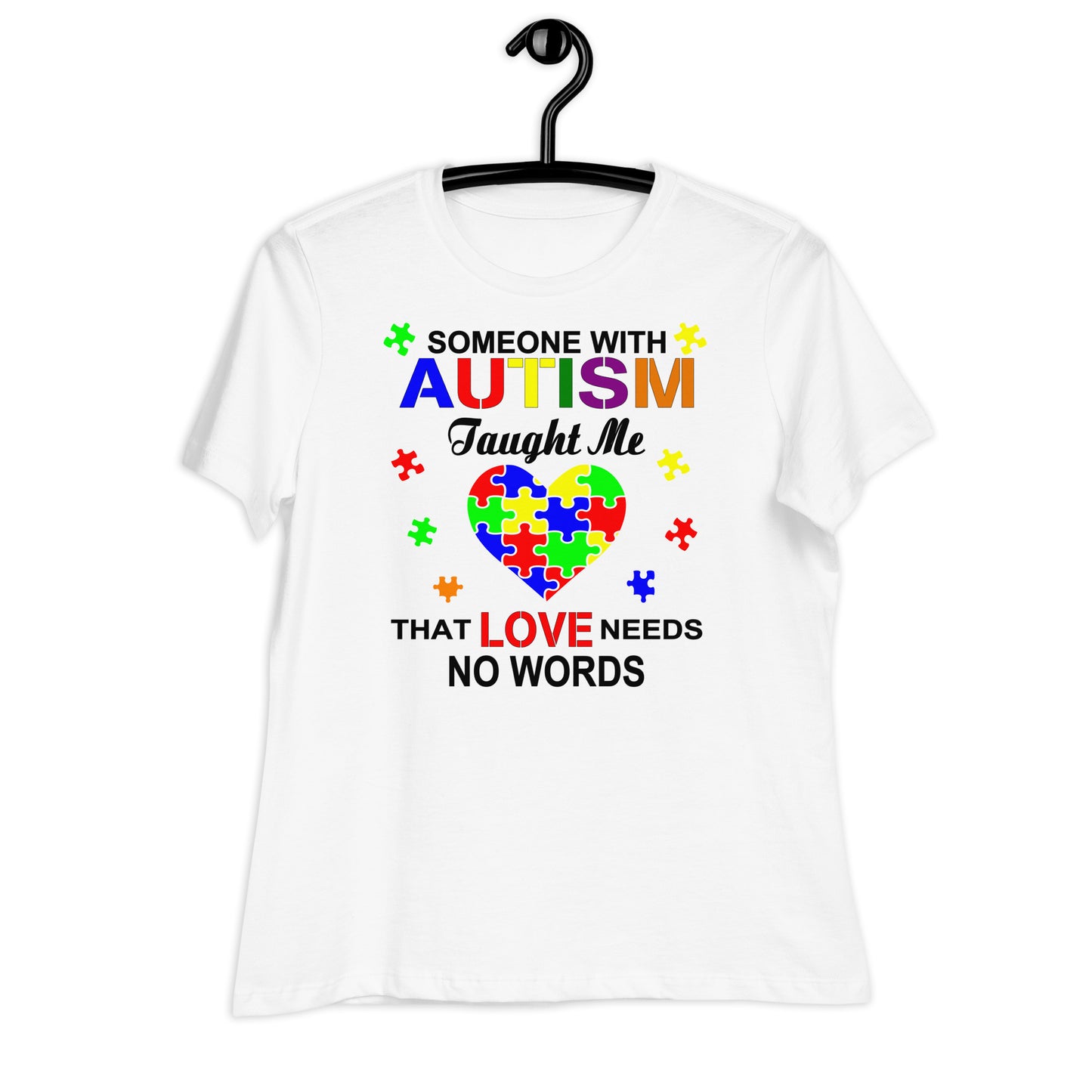 Someone with Autism Taught Me Love Needs No Words Bella Canvas Relaxed Women's T-Shirt