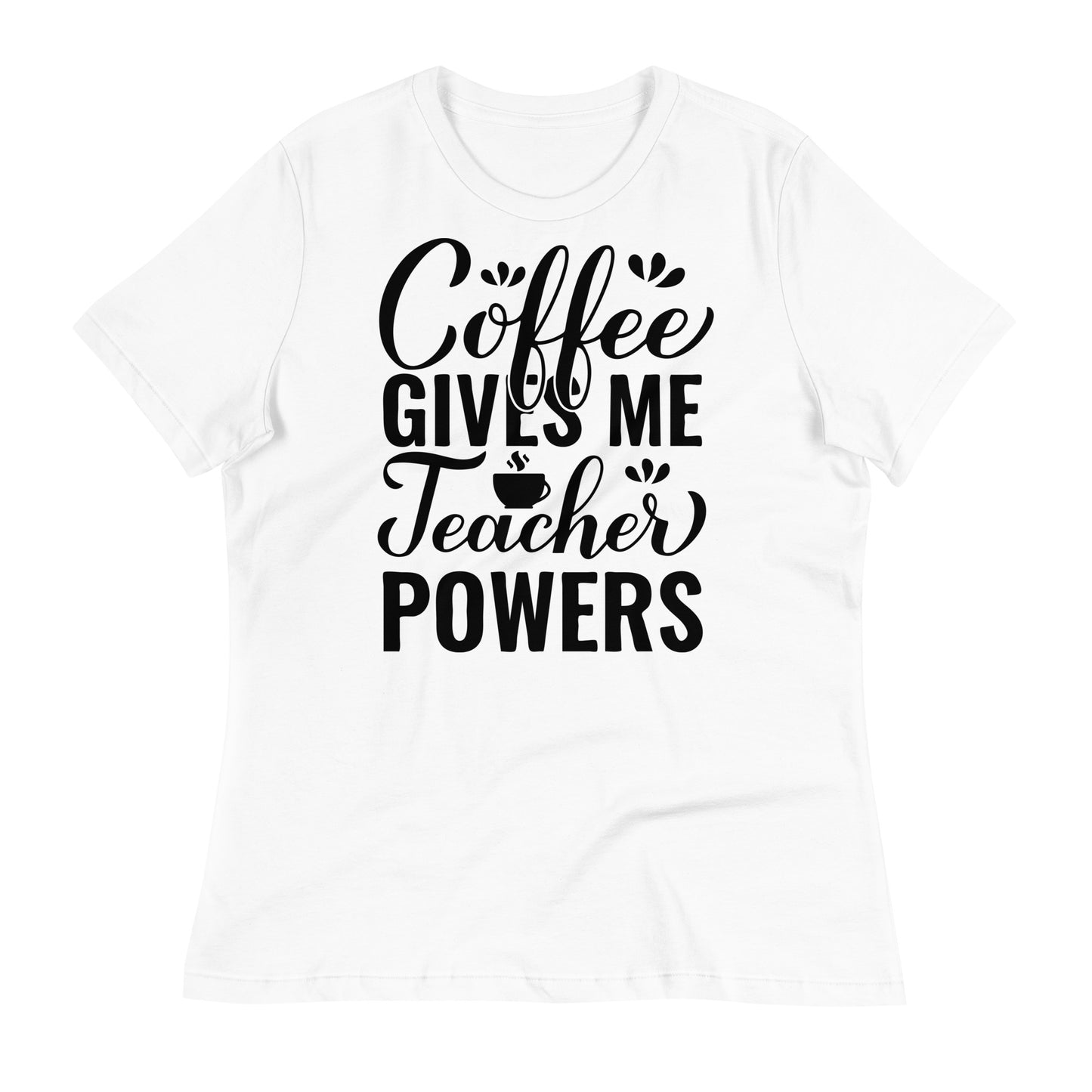 Coffee Gives Me Teacher Powers Bella Canvas Relaxed Women's T-Shirt