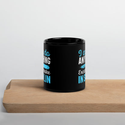 I Can Do Anything Except Make Insulin Diabetes Awareness Ceramic Coffee Mug