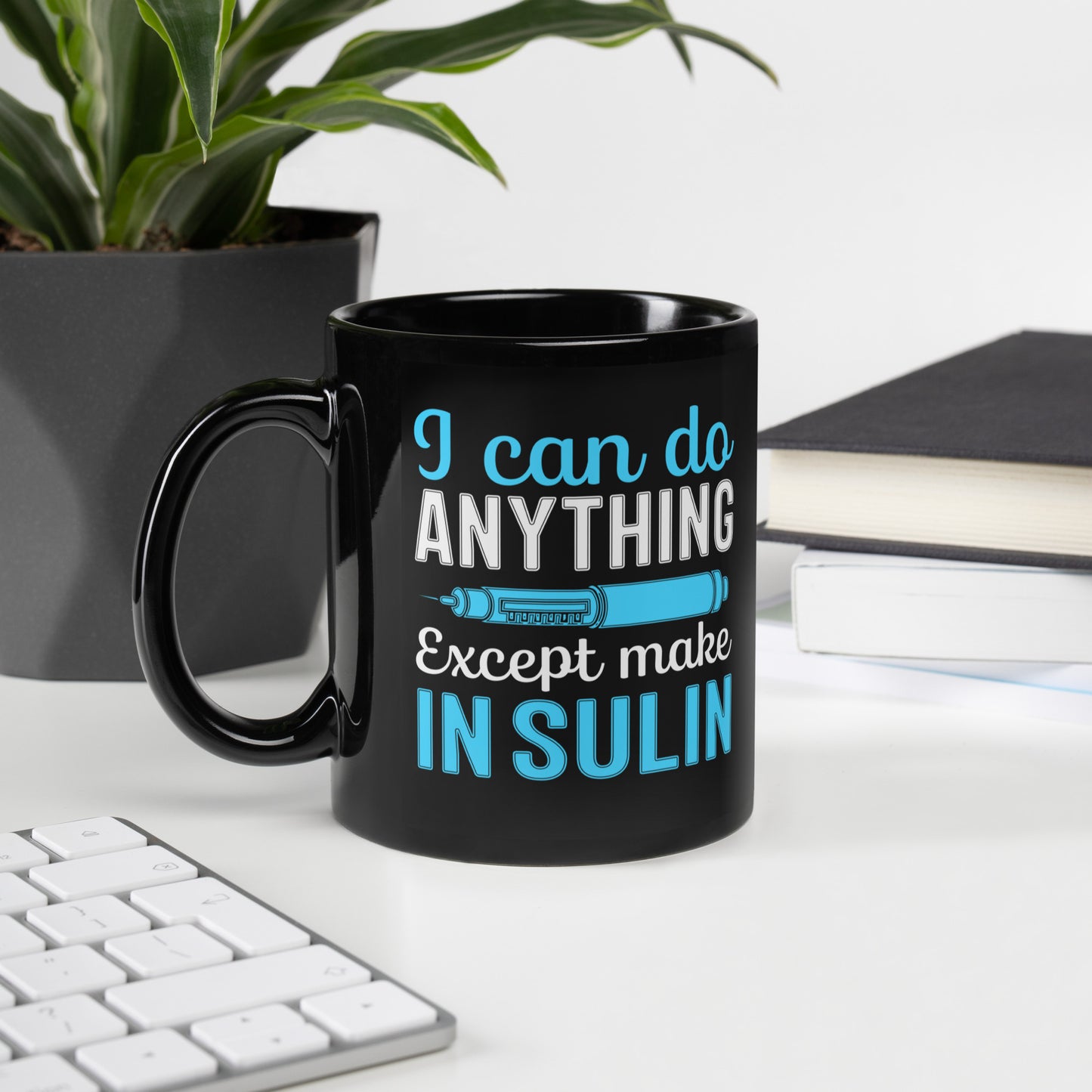 I Can Do Anything Except Make Insulin Diabetes Awareness Ceramic Coffee Mug