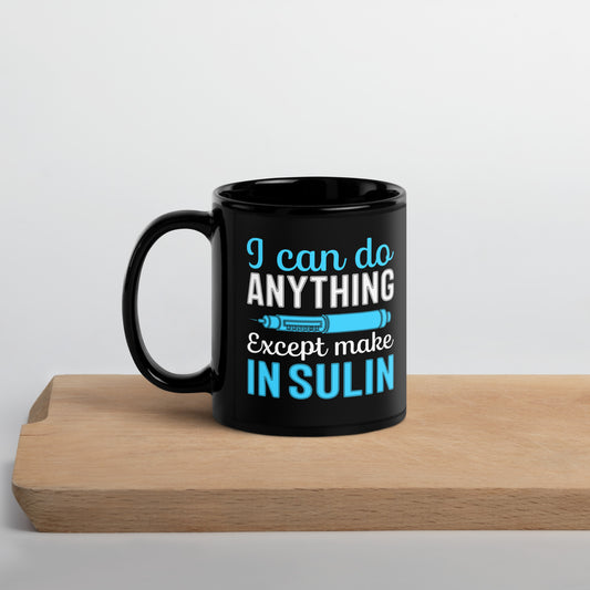 I Can Do Anything Except Make Insulin Diabetes Awareness Ceramic Coffee Mug