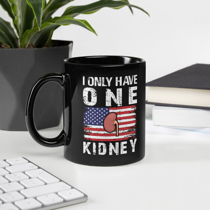 I Only Have One Kidney Ceramic Coffee Mug