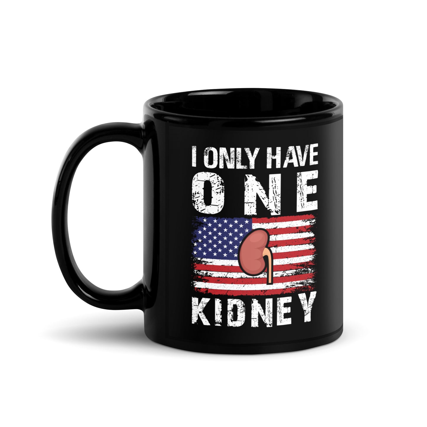 I Only Have One Kidney Ceramic Coffee Mug