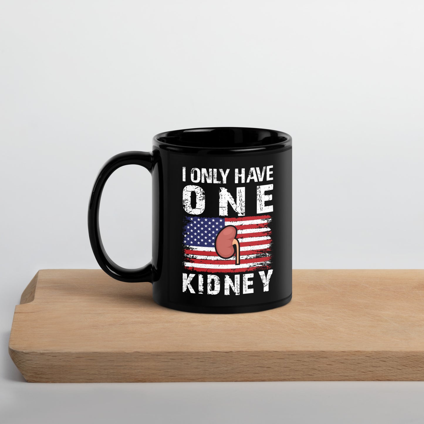 I Only Have One Kidney Ceramic Coffee Mug