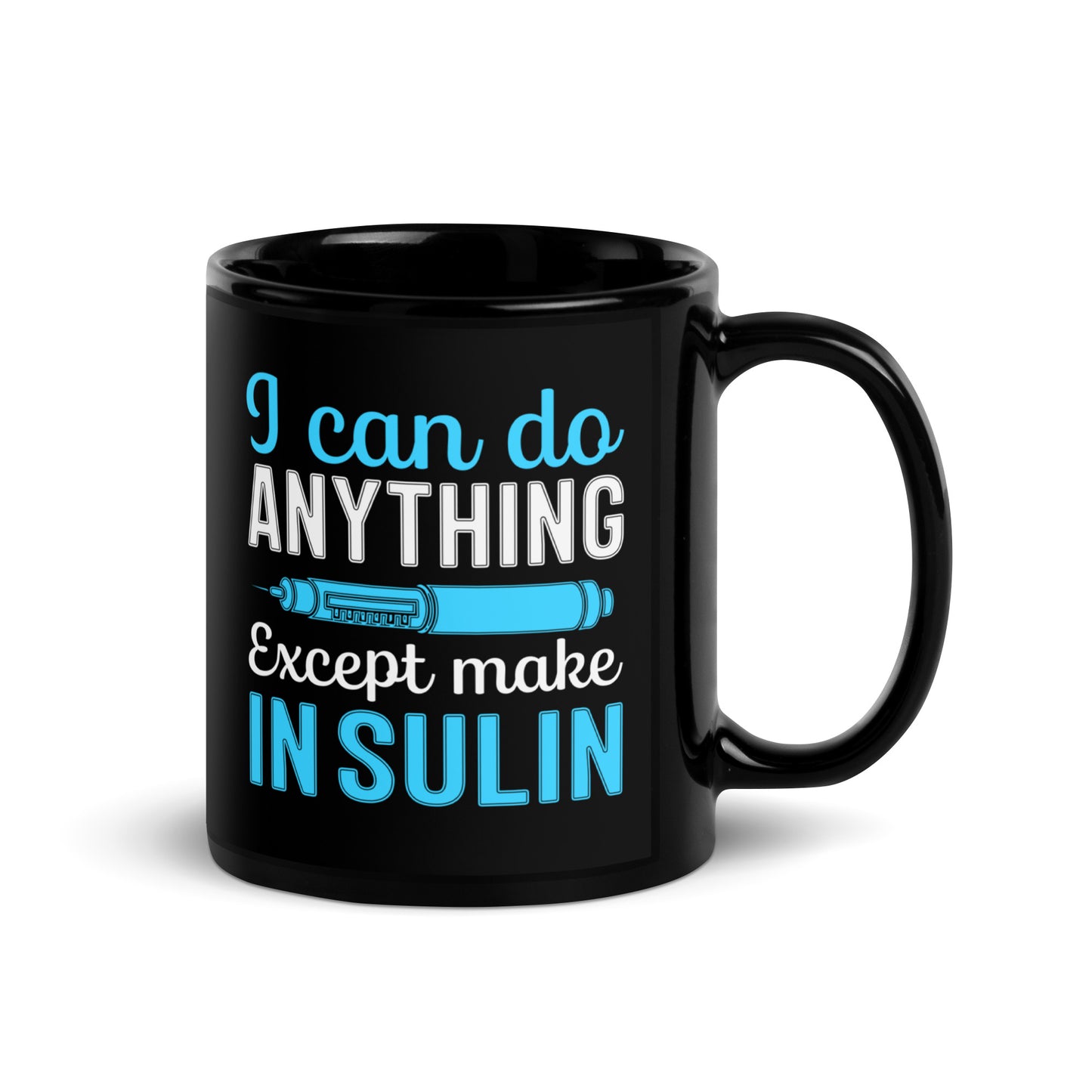 I Can Do Anything Except Make Insulin Diabetes Awareness Ceramic Coffee Mug