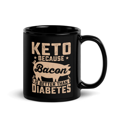 Keto Because Bacon is Better Than Diabetes Awareness Ceramic Coffee Mug