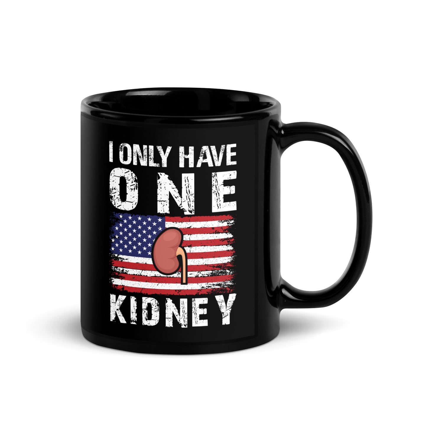 I Only Have One Kidney Ceramic Coffee Mug