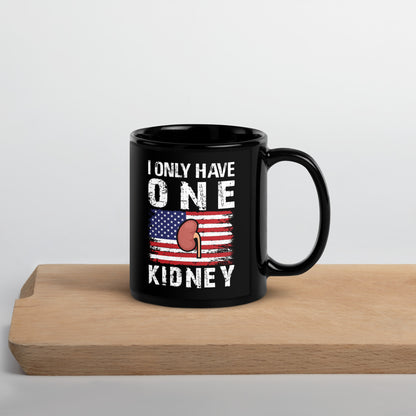 I Only Have One Kidney Ceramic Coffee Mug