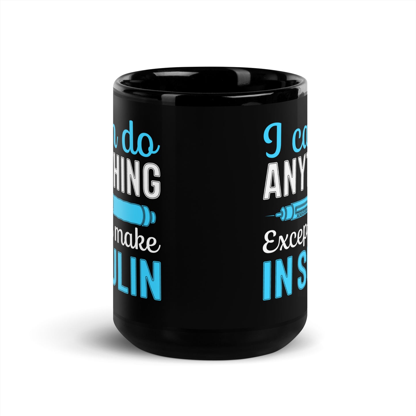 I Can Do Anything Except Make Insulin Diabetes Awareness Ceramic Coffee Mug