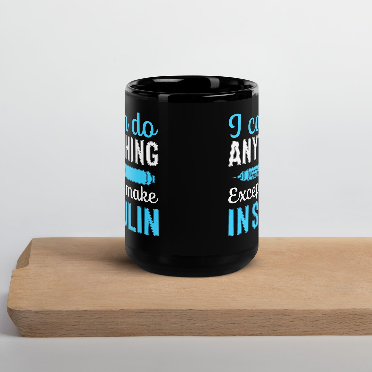 I Can Do Anything Except Make Insulin Diabetes Awareness Ceramic Coffee Mug