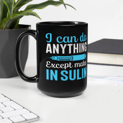 I Can Do Anything Except Make Insulin Diabetes Awareness Ceramic Coffee Mug