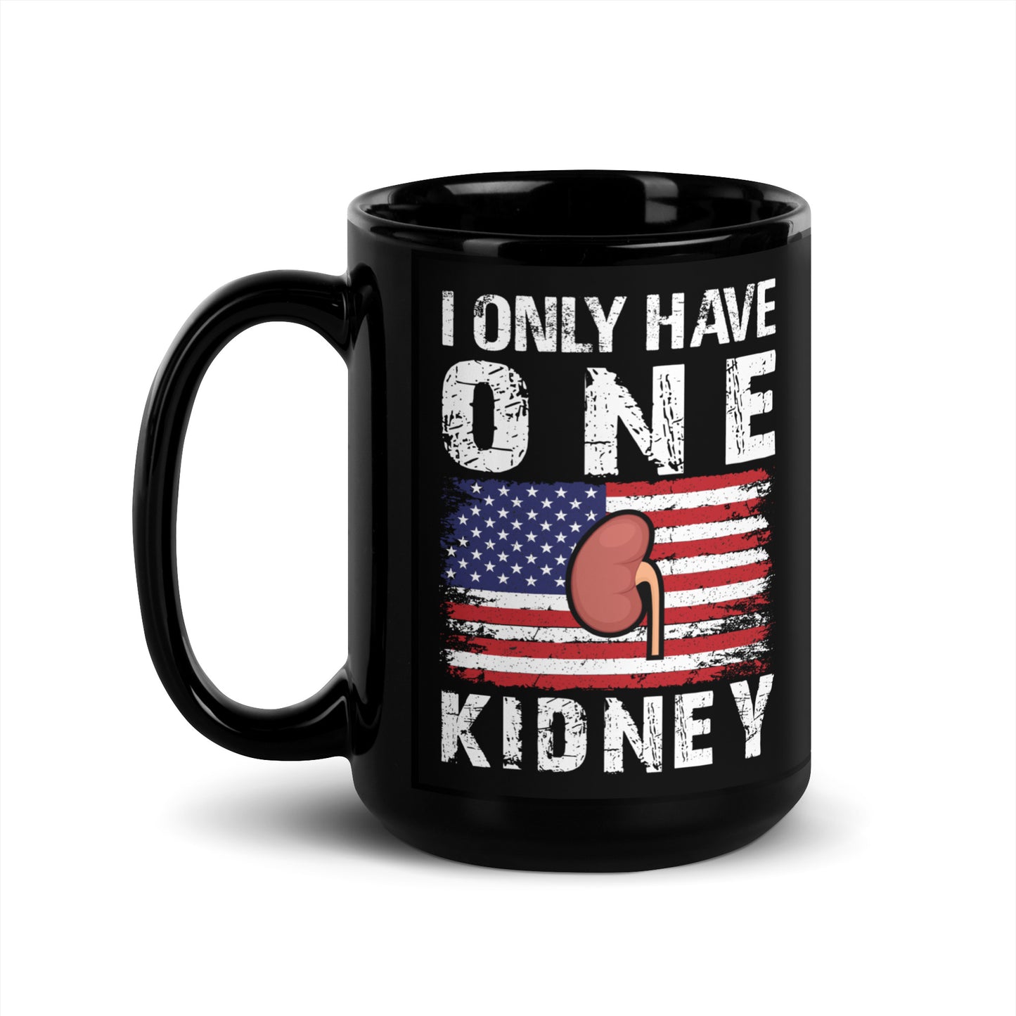 I Only Have One Kidney Ceramic Coffee Mug