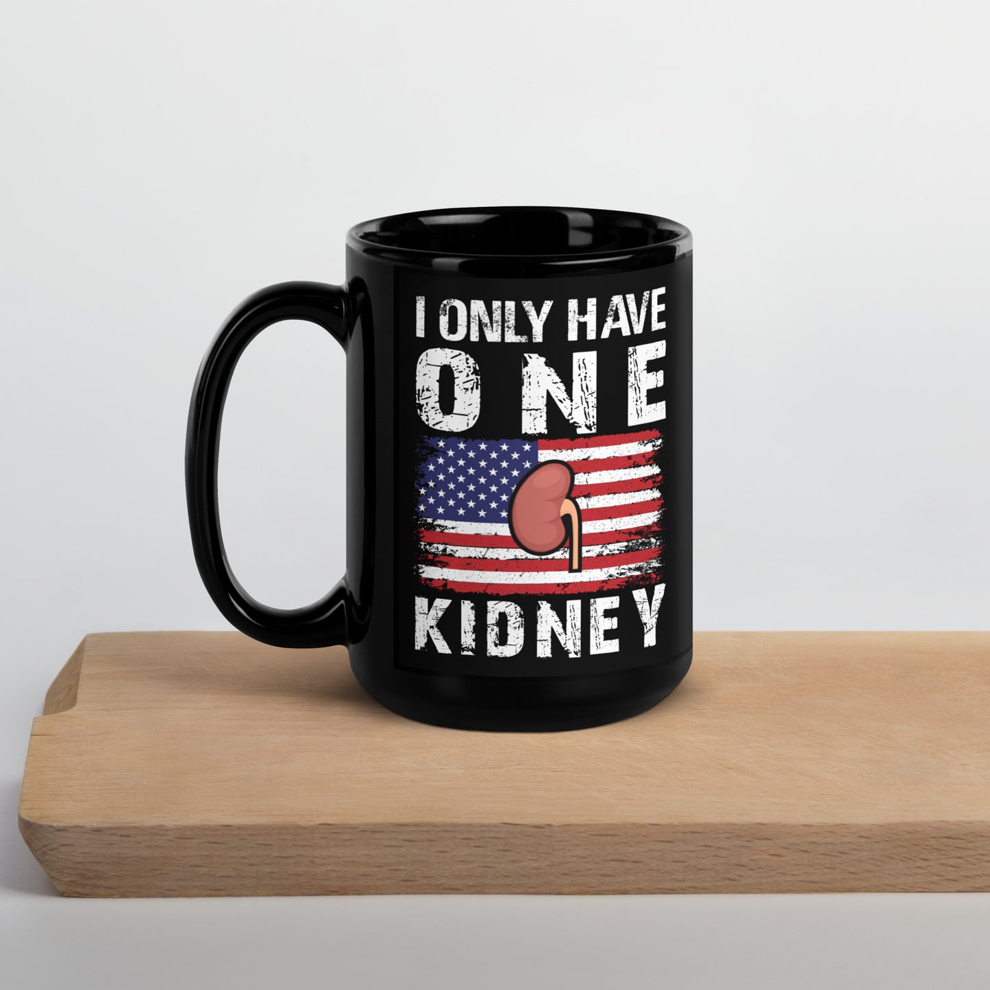 I Only Have One Kidney Ceramic Coffee Mug