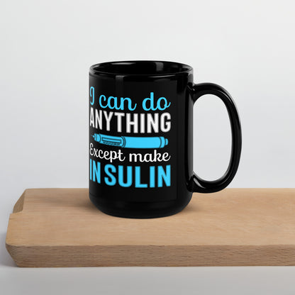 I Can Do Anything Except Make Insulin Diabetes Awareness Ceramic Coffee Mug