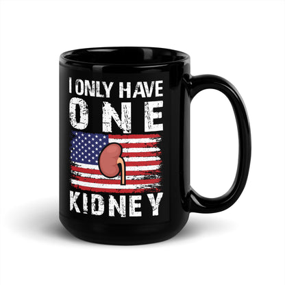 I Only Have One Kidney Ceramic Coffee Mug