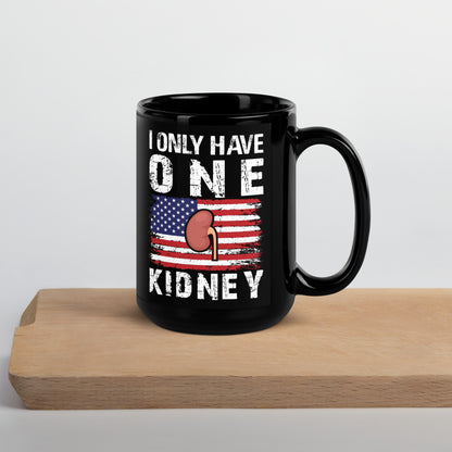 I Only Have One Kidney Ceramic Coffee Mug