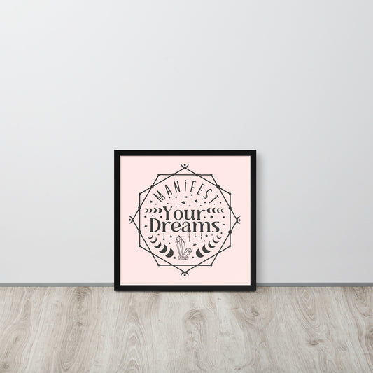 Manifest Your Dreams Wooden Framed Quality Print