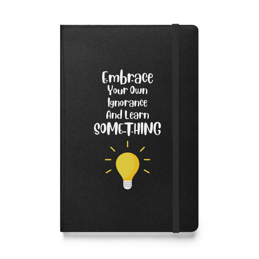 Embrace Your Ignorance Hardcover Bound Journal
