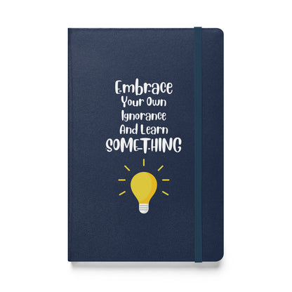 Embrace Your Ignorance Hardcover Bound Journal
