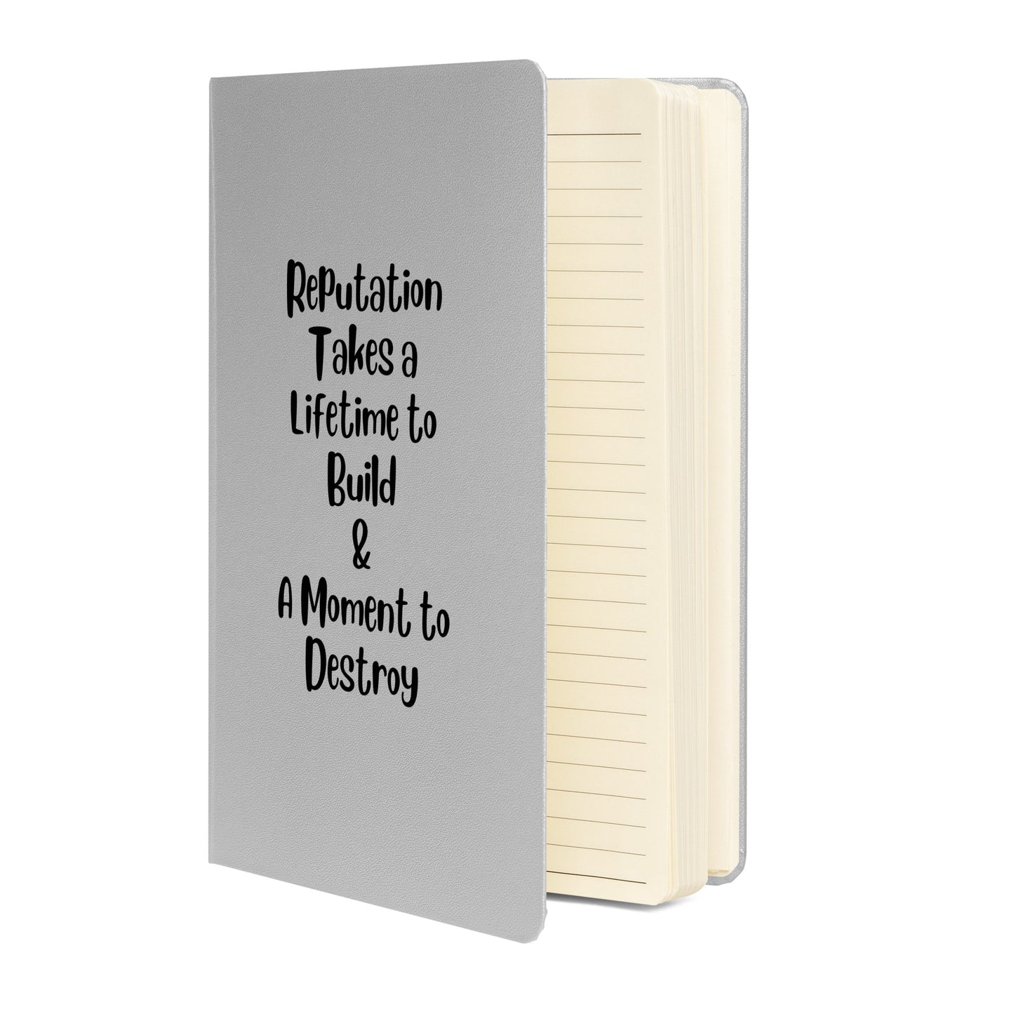 Reputation Takes a Lifetime to Build Hardcover Bound Journal