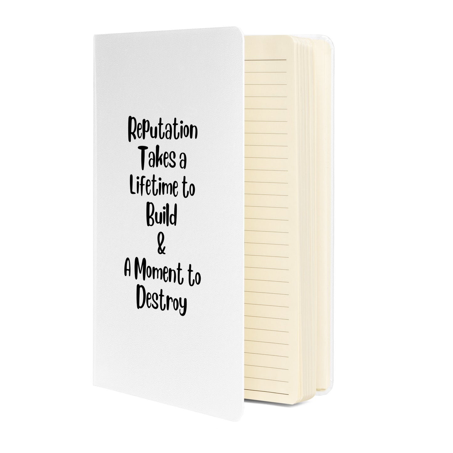 Reputation Takes a Lifetime to Build Hardcover Bound Journal