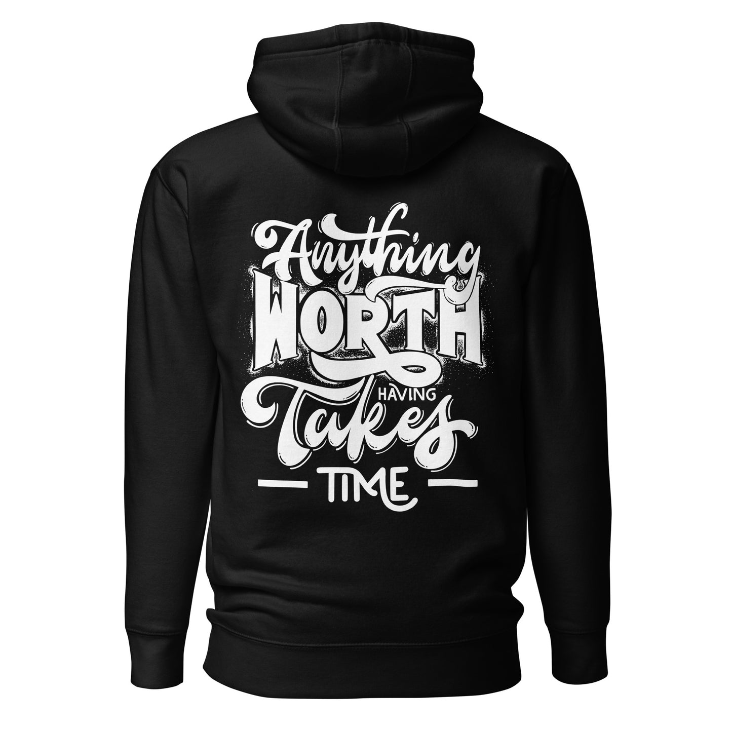 Anything Worth Having Takes Time Quality Cotton Heritage Adult Hoodie