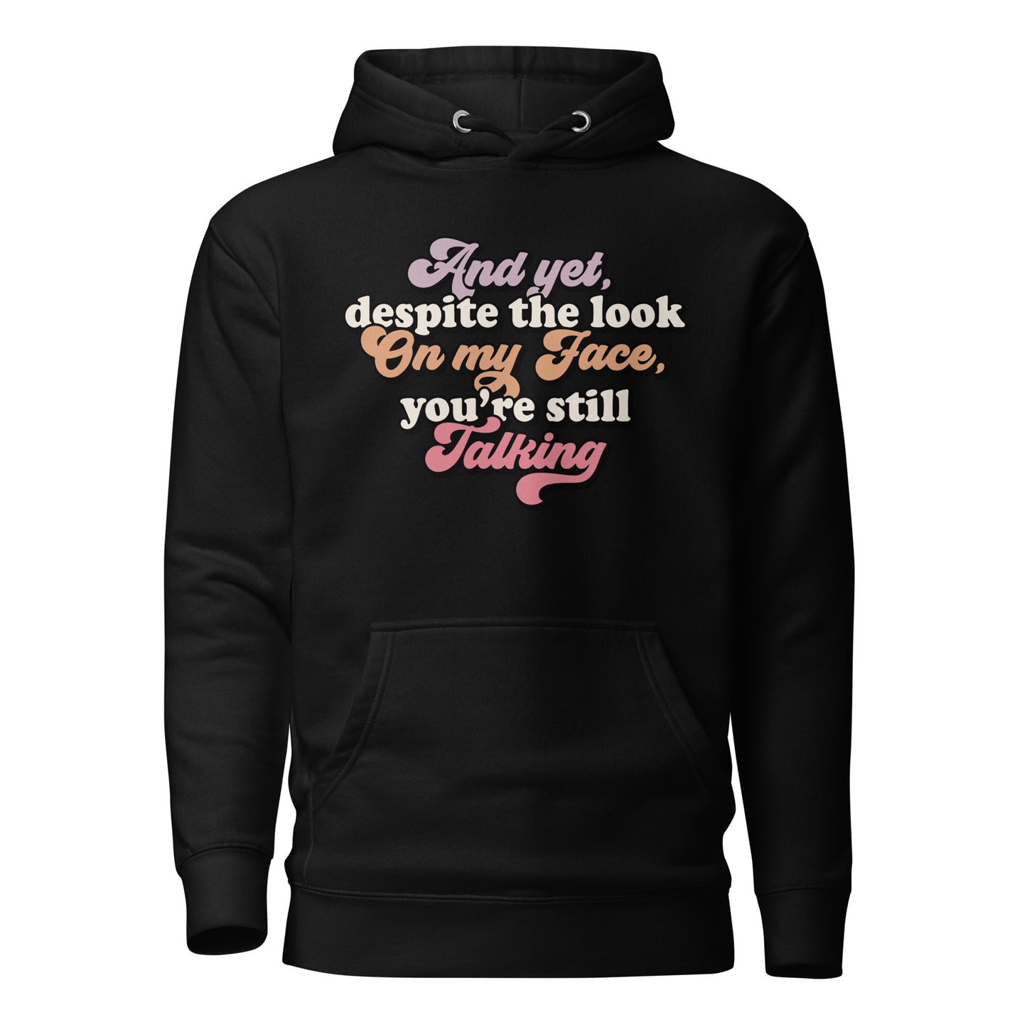 Despite The Look On My Face, You're Still Talking Cotton Heritage Adult Hoodie