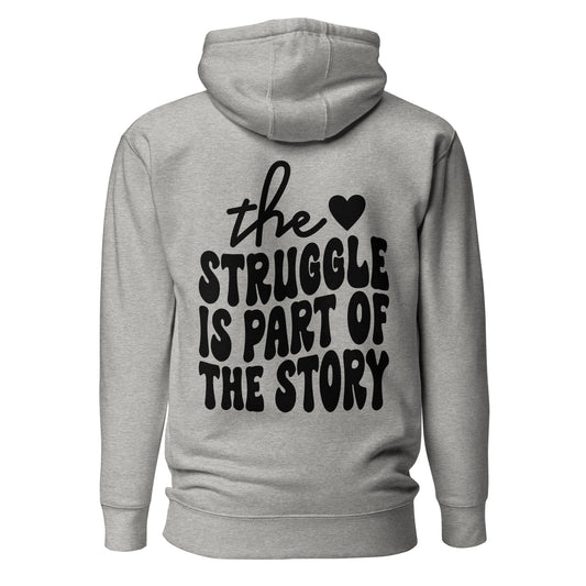 The Struggle is Part of the Story Quality Cotton Heritage Adult Hoodie