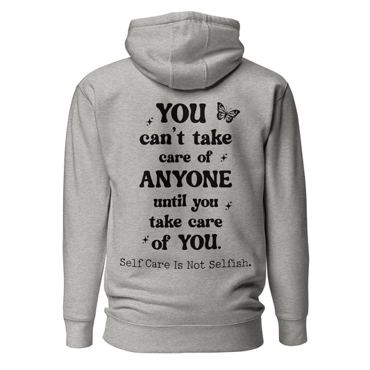 You Can't Take Care Anyone Until You Take Care Yourself Quality Cotton Heritage Adult Hoodie