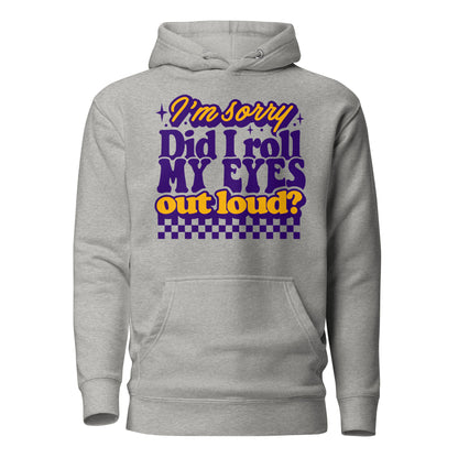 I'm Sorry, Did I Roll My Eyes Out Loud Cotton Heritage Adult Hoodie