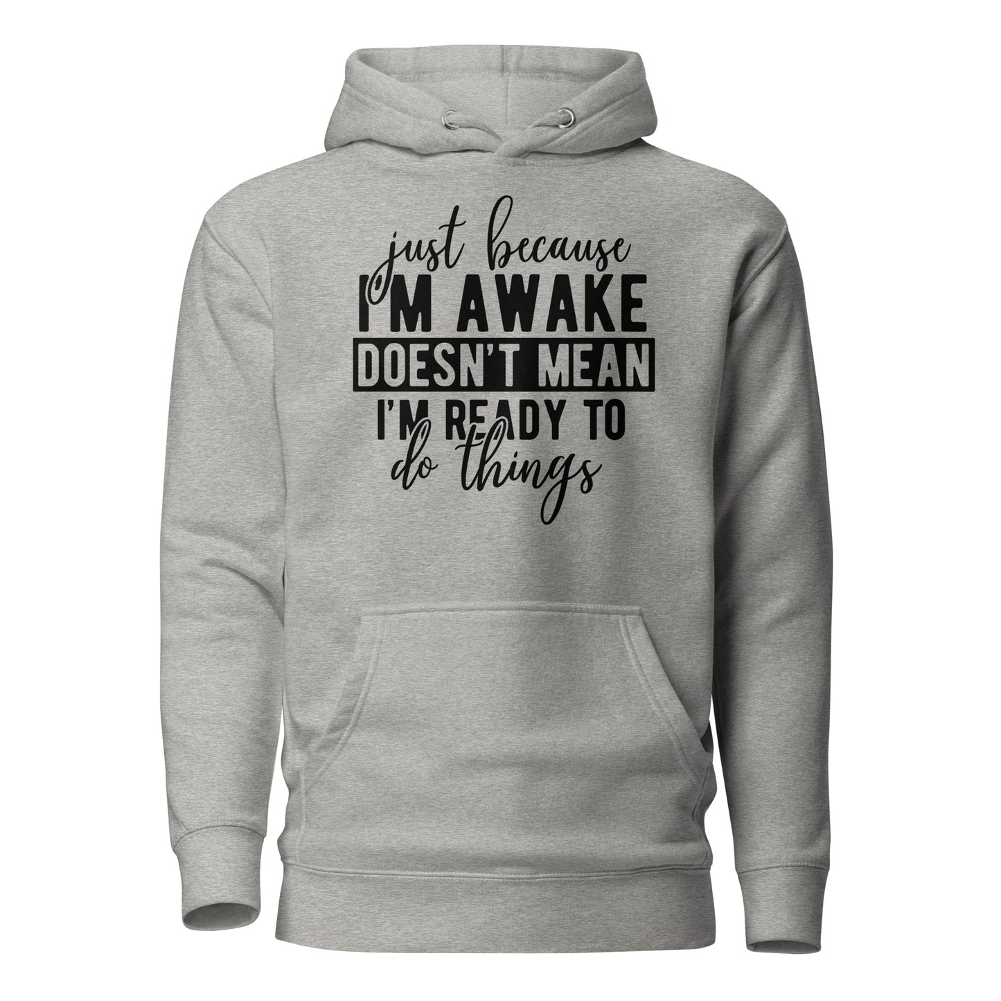 Just Because I'm Awake Doesn't Mean I'm Ready to Do Things Cotton Heritage Adult Hoodie