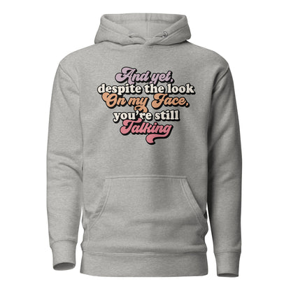 Despite The Look On My Face, You're Still Talking Cotton Heritage Adult Hoodie