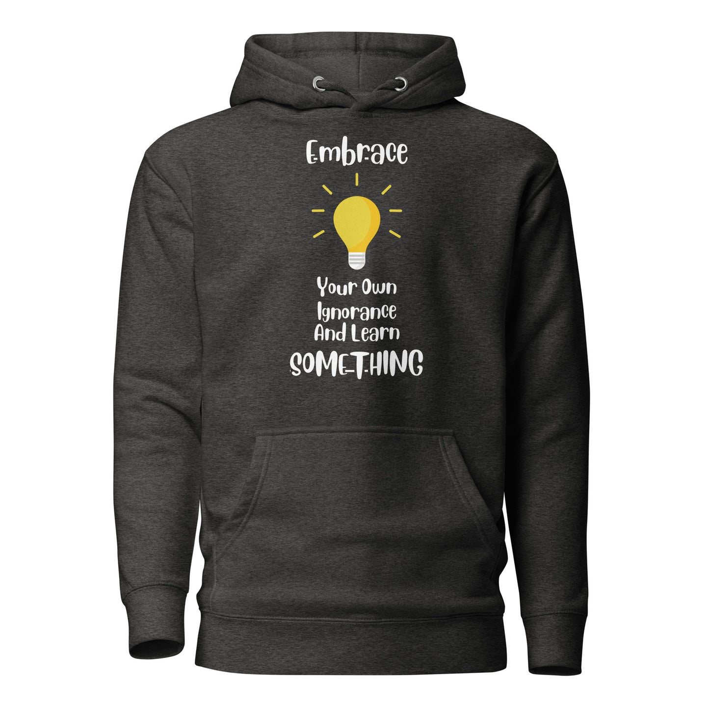 Embrace Your Ignorance and Learn Something Quality Cotton Heritage Adult Hoodie