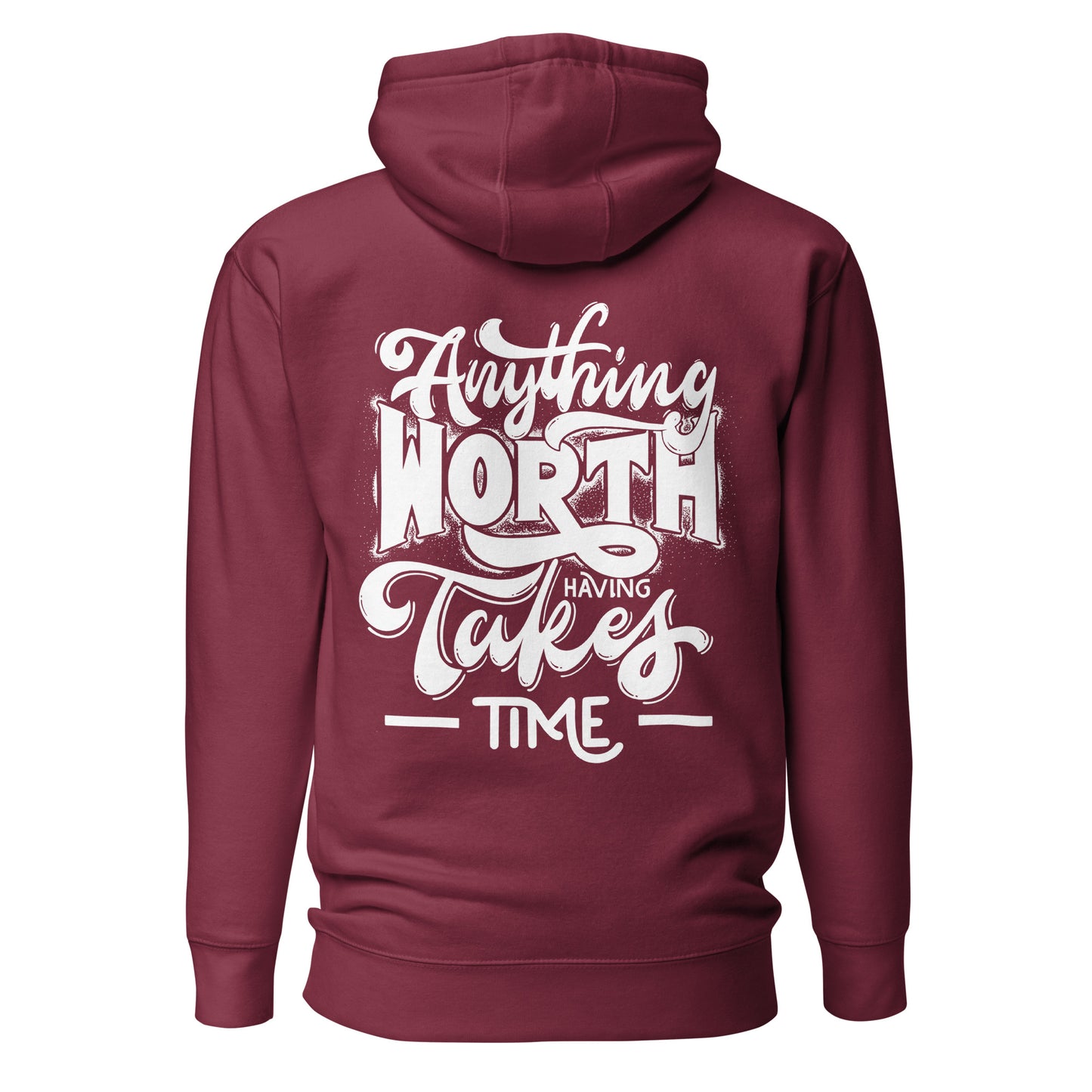 Anything Worth Having Takes Time Quality Cotton Heritage Adult Hoodie