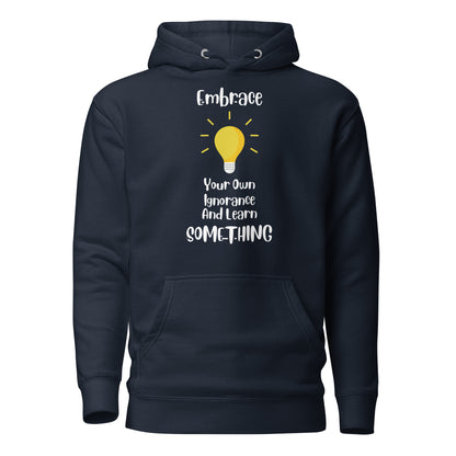Embrace Your Ignorance and Learn Something Quality Cotton Heritage Adult Hoodie