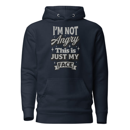 I'm Not Angry This is Just My Face Cotton Heritage Adult Hoodie