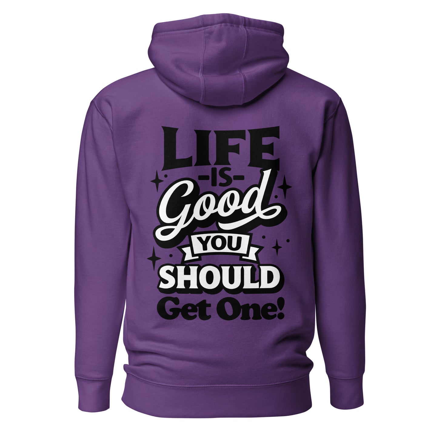Life is Good, You Should Get One Funny Cotton Heritage Adult Hoodie