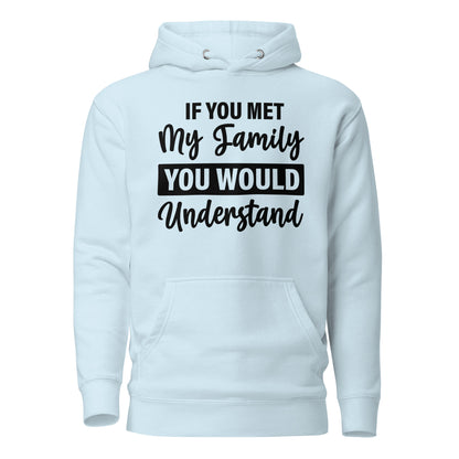 If You Met My Family You'd Understand Quality Cotton Heritage Adult Hoodie