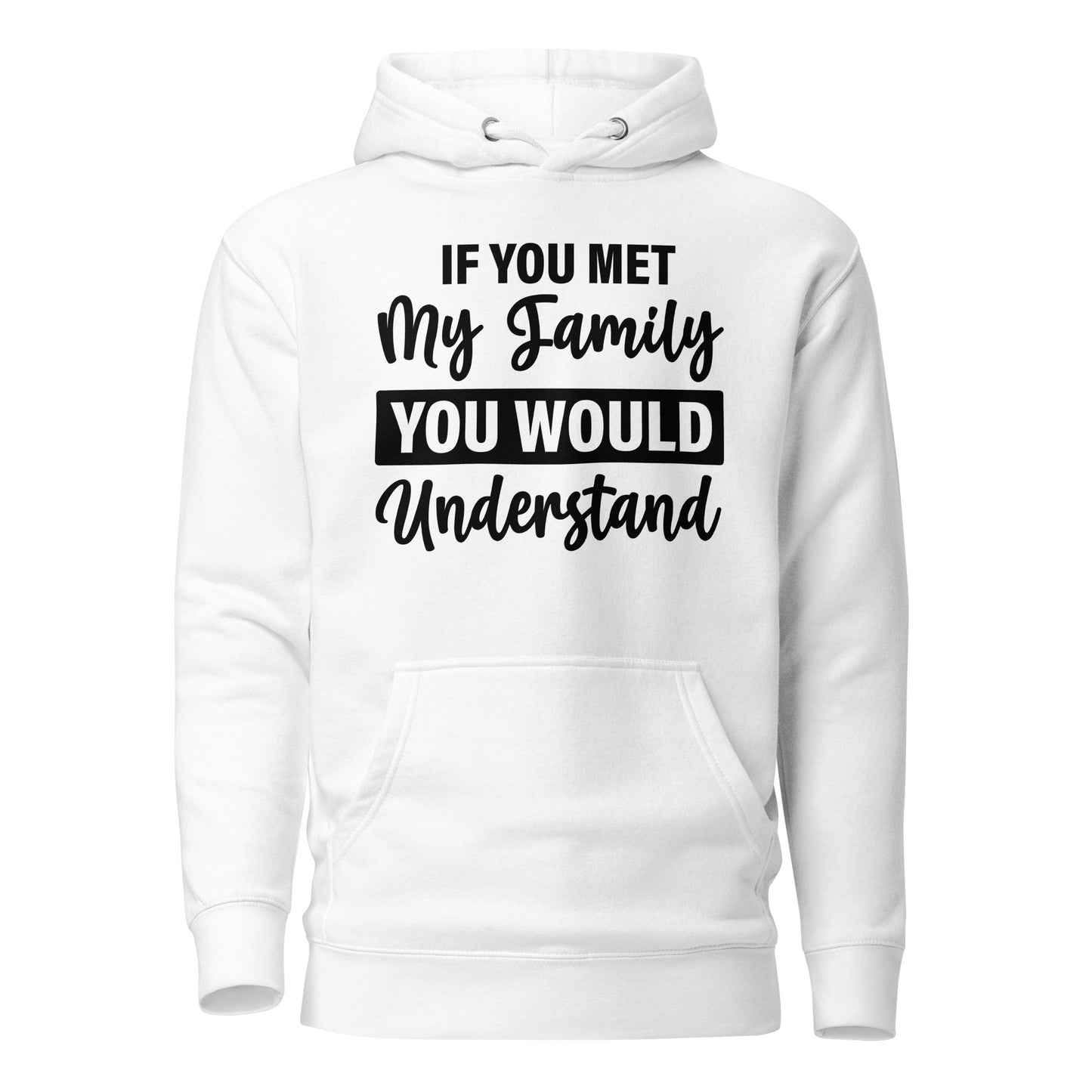 If You Met My Family You'd Understand Quality Cotton Heritage Adult Hoodie