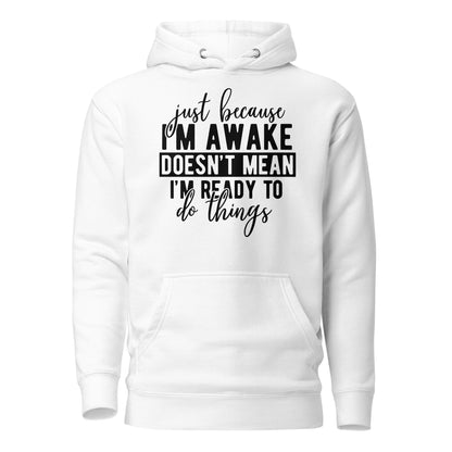 Just Because I'm Awake Doesn't Mean I'm Ready to Do Things Cotton Heritage Adult Hoodie