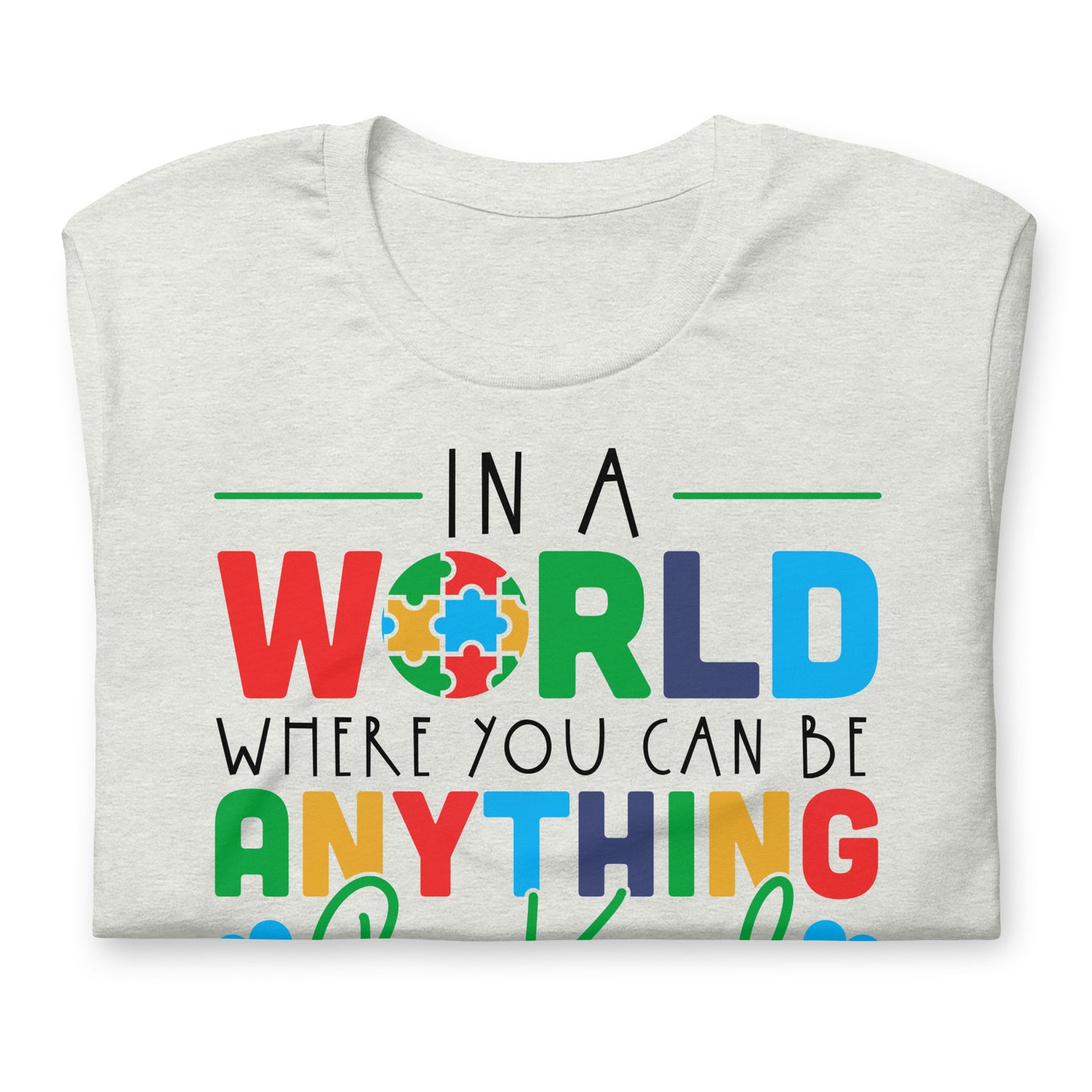 In a World Where You Can Be Anything Be Kind Autism Acceptance Quality Cotton Bella Canvas Adult T-shirt