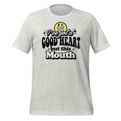 I've Got a Good Heart but This Mouth Bella Canvas Adult T-Shirt