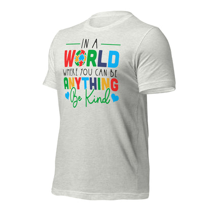 In a World Where You Can Be Anything Be Kind Autism Acceptance Quality Cotton Bella Canvas Adult T-shirt