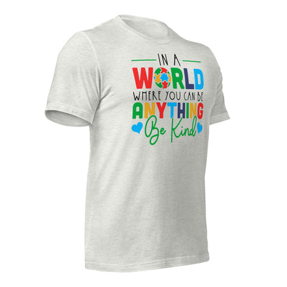 In a World Where You Can Be Anything Be Kind Autism Acceptance Quality Cotton Bella Canvas Adult T-shirt