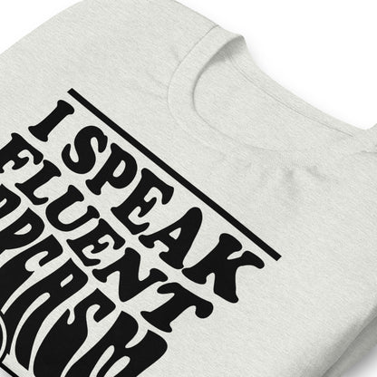 I Speak Fluent Sarcasm Bella Canvas Unisex T-Shirt