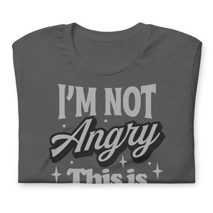 I'm Not Angry This is Just My Face Bella Canvas Adult T-Shirt