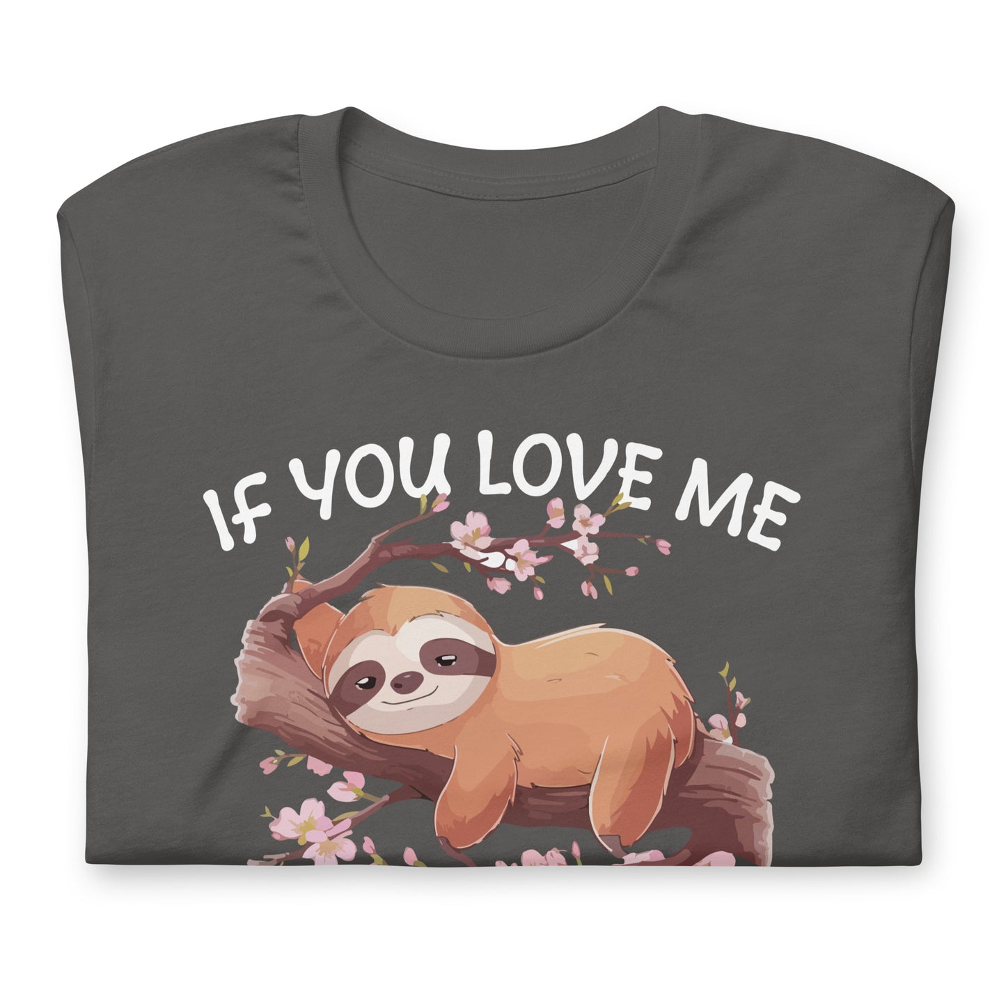 If You Love Me Let Me Sleep Bella Canvas Adult T-Shirt